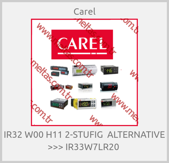Carel-IR32 W00 H11 2-STUFIG  ALTERNATIVE >>> IR33W7LR20 