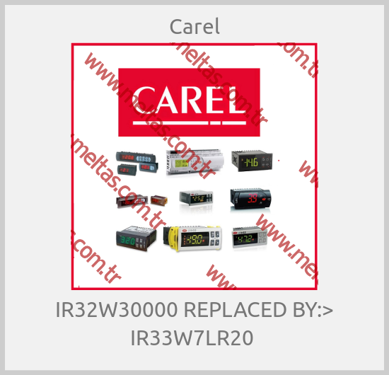 Carel - IR32W30000 REPLACED BY:> IR33W7LR20 