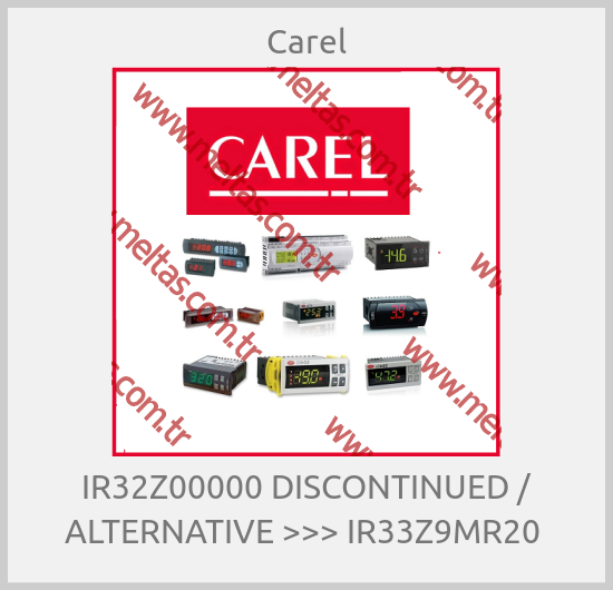 Carel - IR32Z00000 DISCONTINUED / ALTERNATIVE >>> IR33Z9MR20 