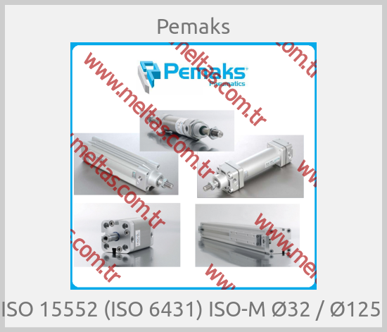 Pemaks - ISO 15552 (ISO 6431) ISO-M Ø32 / Ø125 