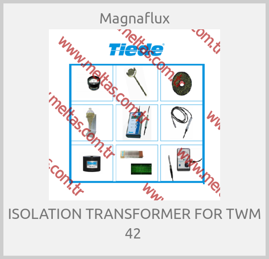 Magnaflux - ISOLATION TRANSFORMER FOR TWM 42 