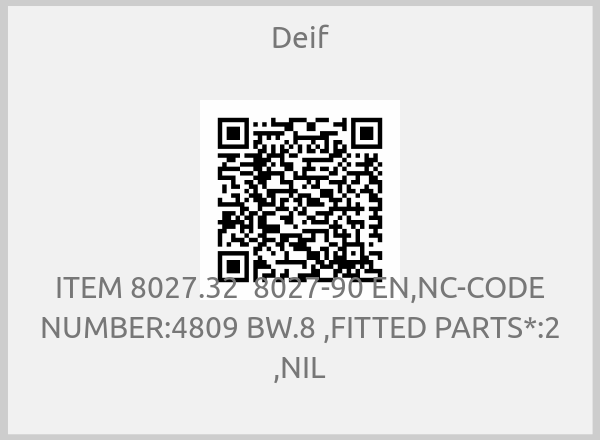 Deif - ITEM 8027.32  8027-90 EN,NC-CODE NUMBER:4809 BW.8 ,FITTED PARTS*:2 ,NIL