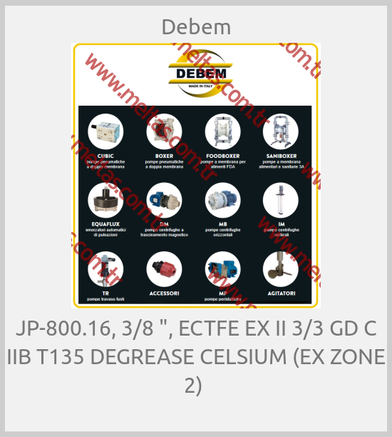 Debem - JP-800.16, 3/8 ", ECTFE EX II 3/3 GD C IIB T135 DEGREASE CELSIUM (EX ZONE 2) 