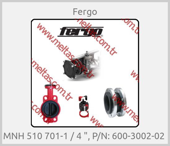 Fergo-MNH 510 701-1 / 4 ", P/N: 600-3002-02 