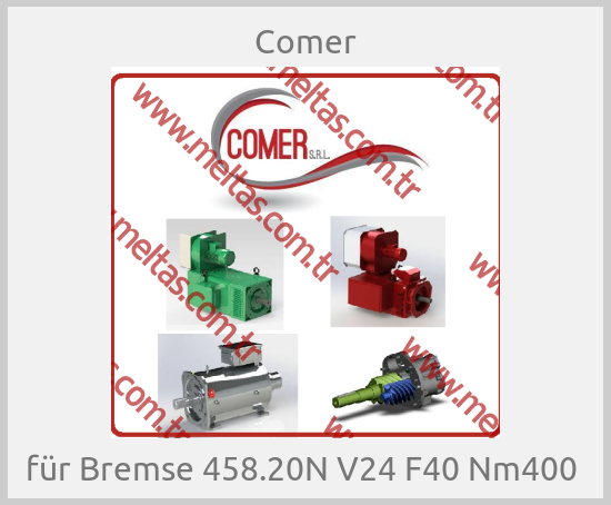 Comer - für Bremse 458.20N V24 F40 Nm400 