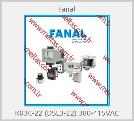 Fanal - K03C-22 (DSL3-22) 380-415VAC