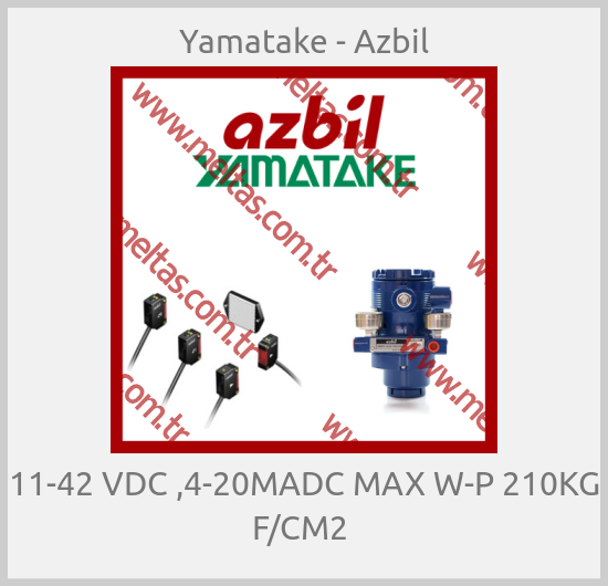 Yamatake - Azbil - 11-42 VDC ,4-20MADC MAX W-P 210KG F/CM2 