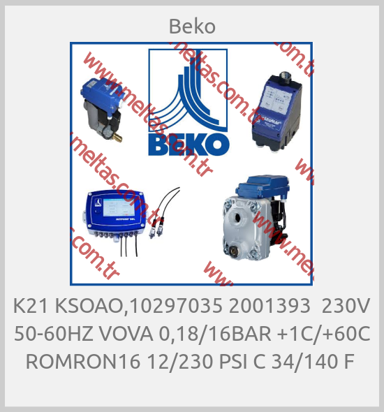 Beko - K21 KSOAO,10297035 2001393  230V 50-60HZ VOVA 0,18/16BAR +1C/+60C ROMRON16 12/230 PSI C 34/140 F 