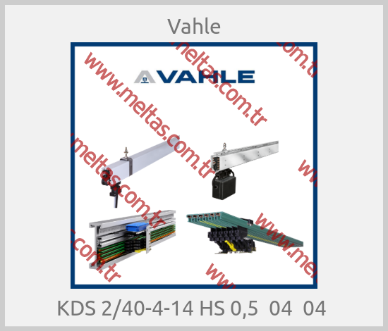 Vahle-KDS 2/40-4-14 HS 0,5  04  04 
