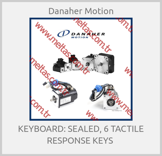 Danaher Motion - KEYBOARD: SEALED, 6 TACTILE RESPONSE KEYS 