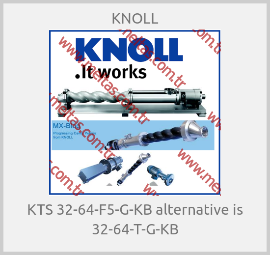 KNOLL - KTS 32-64-F5-G-KB alternative is 32-64-T-G-KB