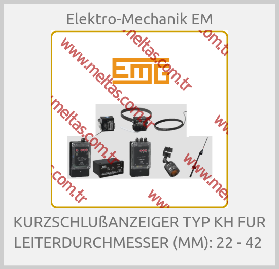 Elektro-Mechanik EM - KURZSCHLUßANZEIGER TYP KH FUR LEITERDURCHMESSER (MM): 22 - 42 