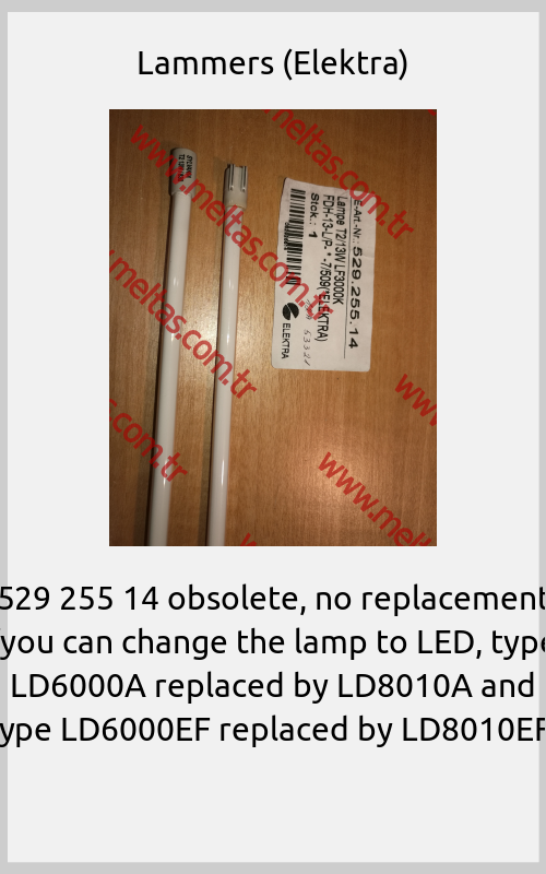 Lammers (Elektra) - 529 255 14 obsolete, no replacement (you can change the lamp to LED, type LD6000A replaced by LD8010A and type LD6000EF replaced by LD8010EF)
