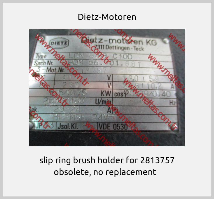Dietz-Motoren-slip ring brush holder for 2813757 obsolete, no replacement  
