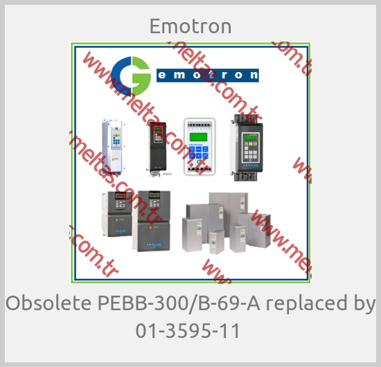 Emotron - Obsolete PEBB-300/B-69-A replaced by 01-3595-11 