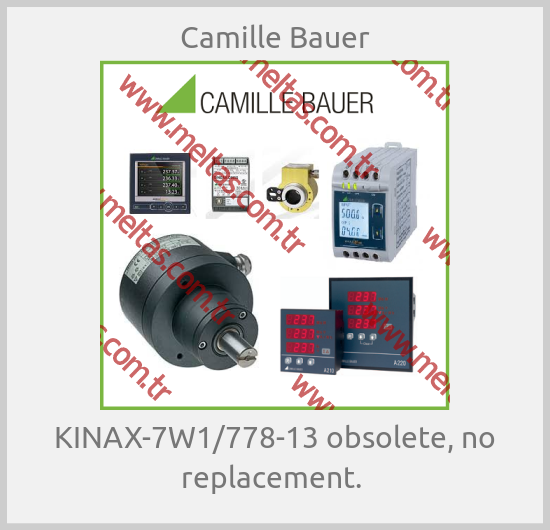 Camille Bauer-KINAX-7W1/778-13 obsolete, no replacement. 
