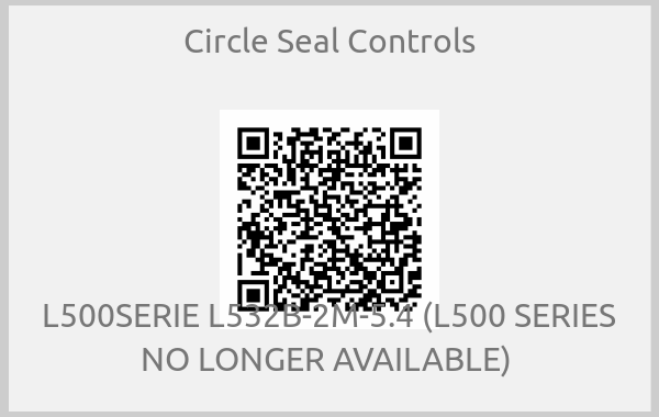 Circle Seal Controls-L500SERIE L532B-2M-5.4 (L500 SERIES NO LONGER AVAILABLE) 