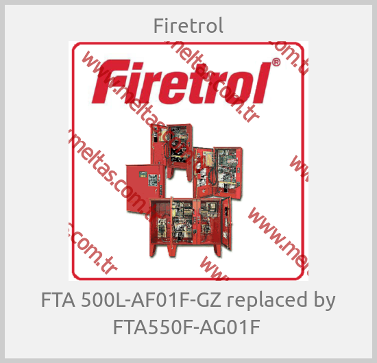 Firetrol-FTA 500L-AF01F-GZ replaced by FTA550F-AG01F 