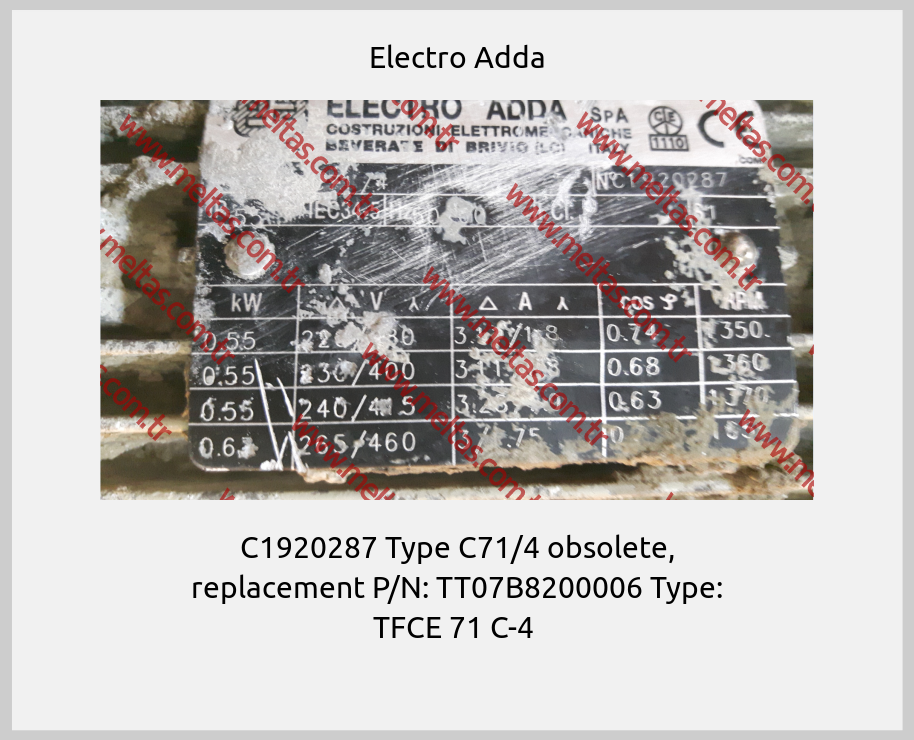 Electro Adda - C1920287 Type C71/4 obsolete, replacement P/N: TT07B8200006 Type: TFCE 71 C-4 
