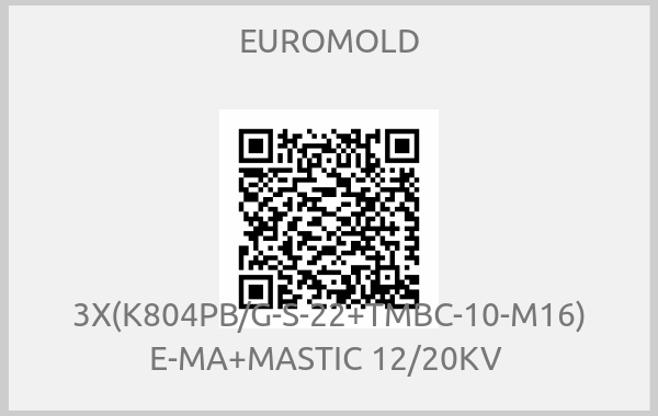 EUROMOLD-3X(K804PB/G-S-22+TMBC-10-M16) E-MA+MASTIC 12/20KV 