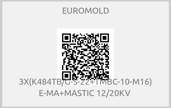 EUROMOLD-3X(K484TB/G-S-22+TMBC-10-M16) E-MA+MASTIC 12/20KV 