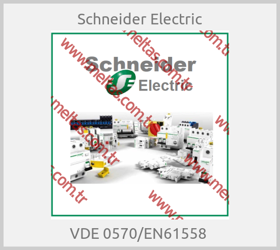 Schneider Electric - VDE 0570/EN61558 