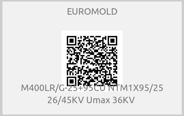 EUROMOLD - M400LR/G-25+95CU NTM1X95/25 26/45KV Umax 36KV 