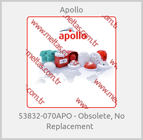 Apollo - 53832-070APO - Obsolete, No Replacement  