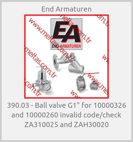 End Armaturen - 390.03 - Ball valve G1" for 10000326 and 10000260 invalid code/check ZA310025 and ZAH30020