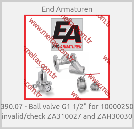 End Armaturen-390.07 - Ball valve G1 1/2" for 10000250 invalid/check ZA310027 and ZAH30030