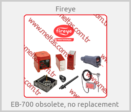Fireye-EB-700 obsolete, no replacement 