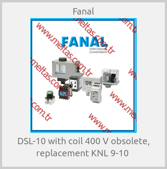 Fanal - DSL-10 with coil 400 V obsolete, replacement KNL 9-10 
