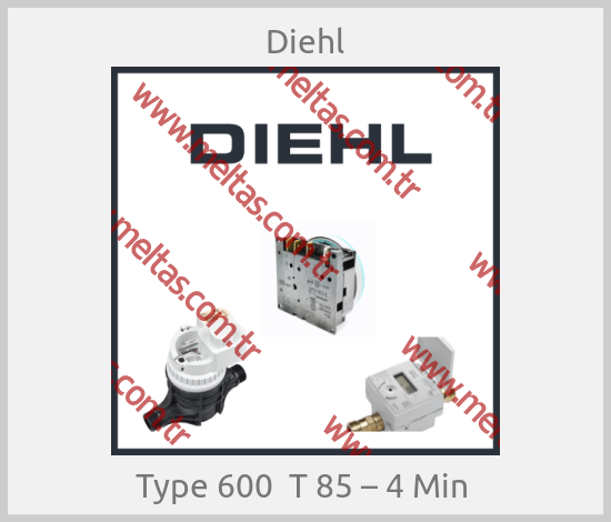 Diehl - Type 600  T 85 – 4 Min 