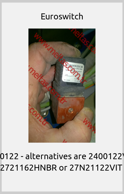 Euroswitch-2470122 - alternatives are 2400122VIT , 2721162HNBR or 27N21122VIT 
