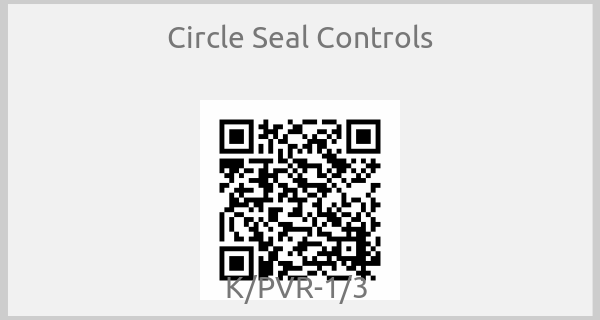 Circle Seal Controls - K/PVR-1/3 