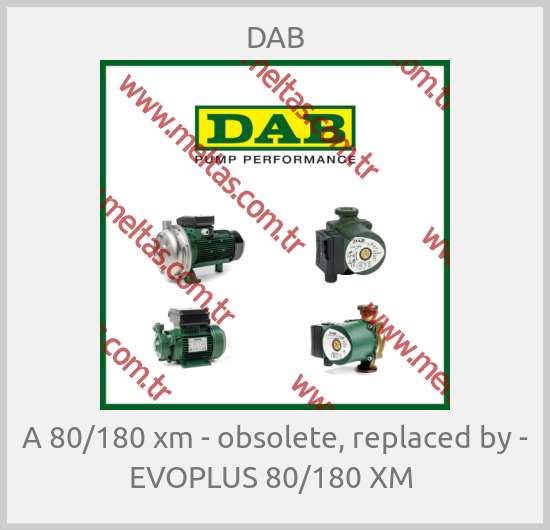 DAB - A 80/180 xm - obsolete, replaced by - EVOPLUS 80/180 XM 