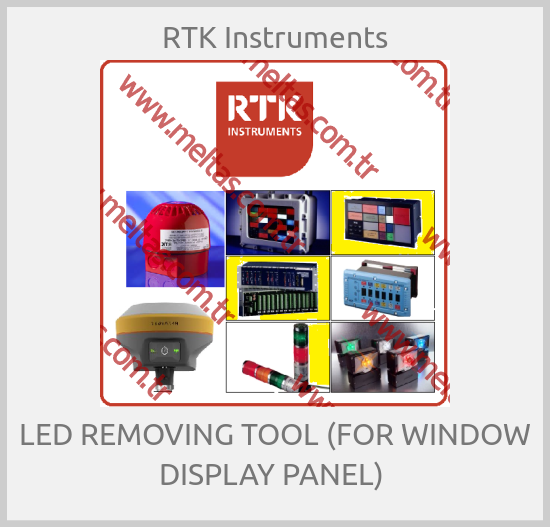 RTK Instruments - LED REMOVING TOOL (FOR WINDOW DISPLAY PANEL) 