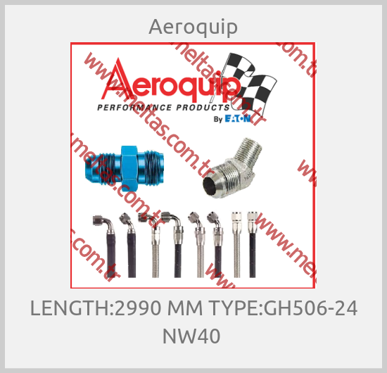 Aeroquip - LENGTH:2990 MM TYPE:GH506-24 NW40 
