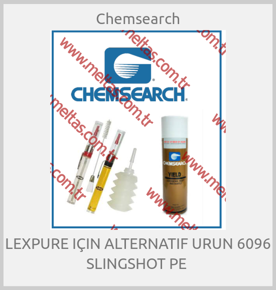 Chemsearch - LEXPURE IÇIN ALTERNATIF URUN 6096 SLINGSHOT PE 