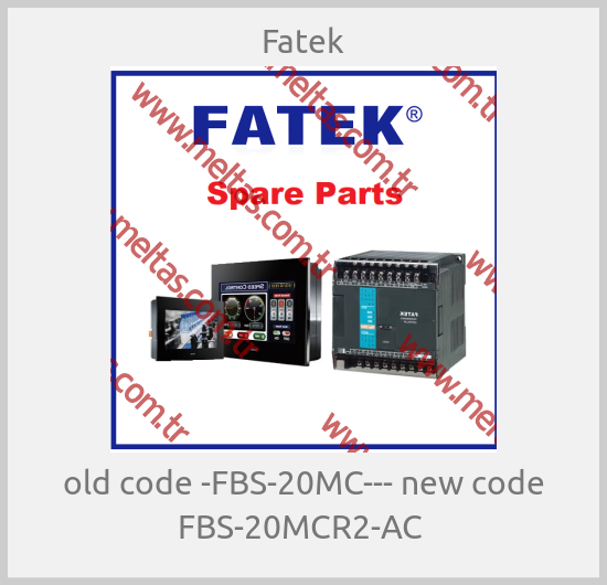 Fatek - old code -FBS-20MC--- new code FBS-20MCR2-AC 