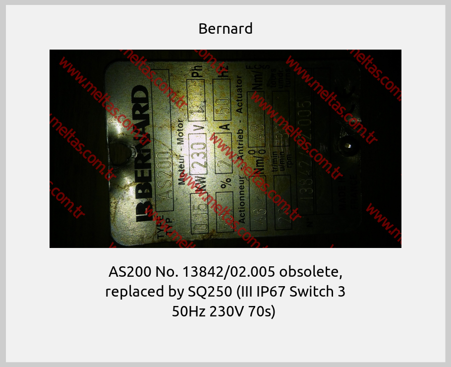 Bernard-AS200 No. 13842/02.005 obsolete, replaced by SQ250 (III IP67 Switch 3 50Hz 230V 70s) 