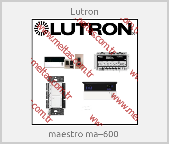 Lutron - maestro ma–600 