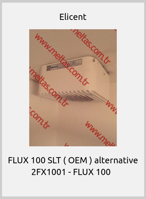 Elicent-FLUX 100 SLT ( OEM ) alternative 2FX1001 - FLUX 100  