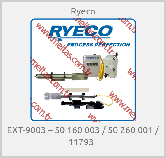 Ryeco - EXT-9003 – 50 160 003 / 50 260 001 / 11793  