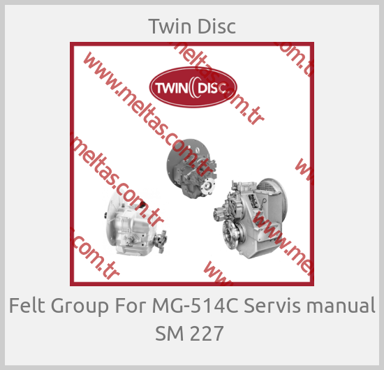 Twin Disc - Felt Group For MG-514C Servis manual SM 227 