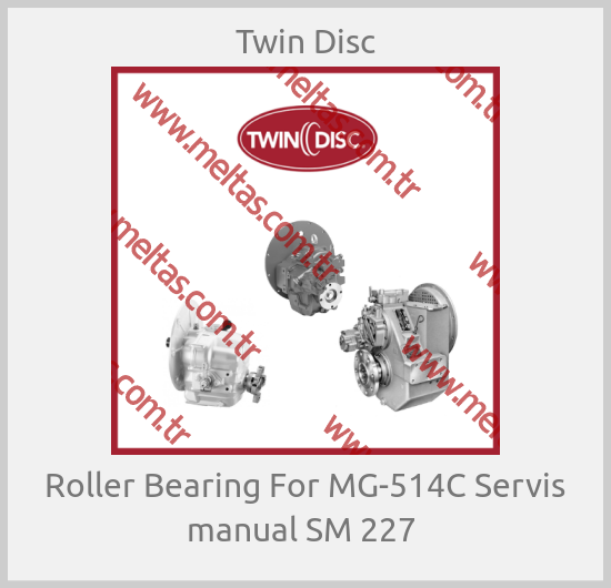Twin Disc - Roller Bearing For MG-514C Servis manual SM 227 