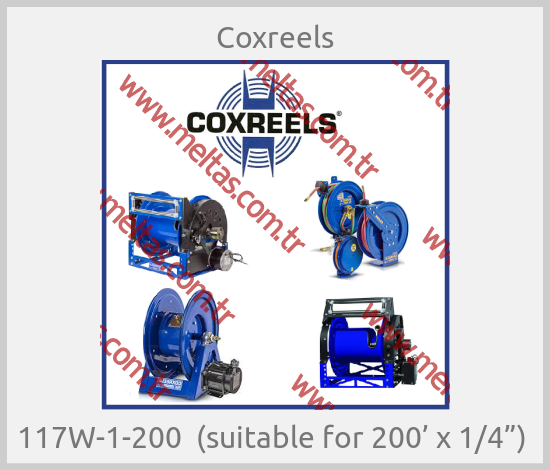 Coxreels - 117W-1-200  (suitable for 200’ x 1/4”) 