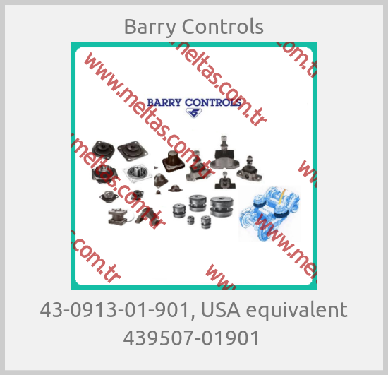 Barry Controls-43-0913-01-901, USA equivalent 439507-01901 