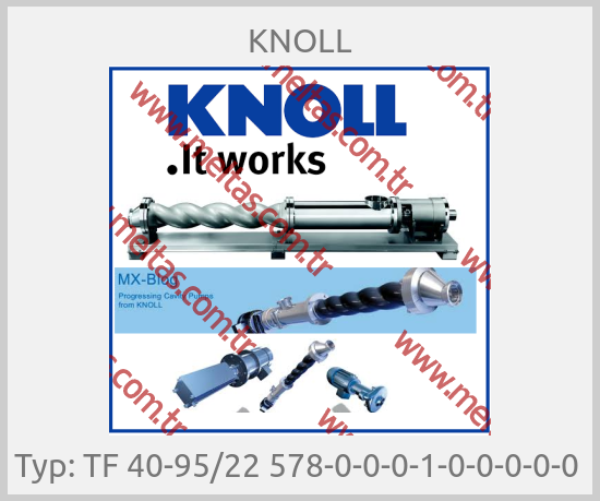 KNOLL - Typ: TF 40-95/22 578-0-0-0-1-0-0-0-0-0 