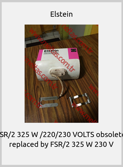 Elstein - FSR/2 325 W /220/230 VOLTS obsolete, replaced by FSR/2 325 W 230 V